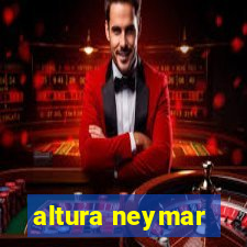 altura neymar